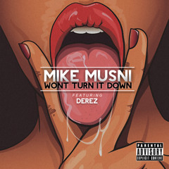 Mike Musni ft. Derez - Won't Turn It Down