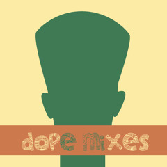 Dope Mixes