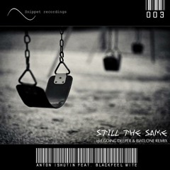 Still The Same (Going Deeper & Biatlone Remix) by Blackfeel Wite, Anton Ishutin