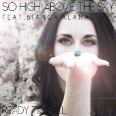 So High Above The Sky-feat Bianca Alana - Ready To Fall