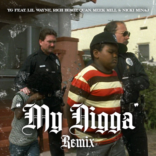 My Nigga Remix feat. Lil Wayne, Meek Mill, Rich Homie Quan & Nicki Minaj by YG 4 Hunnid