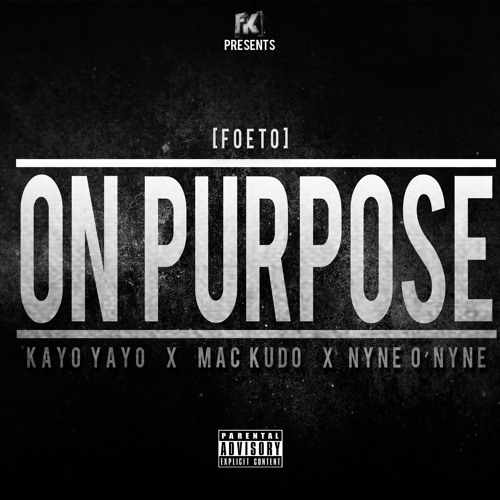 @KayoYayoNawf x @Mac_Kudo x @nYneOnYne - On Purpose (Prod. by Truency) [Explicit] 2014