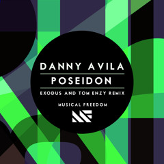Danny Avila - Poseidon (Exodus & Tom Enzy Remix) **WINNER - MUSICAL FREEDOM** FREE Download!