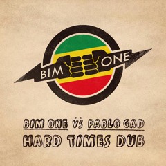 Bim One vs Pablo Gad - Hard Times Dub