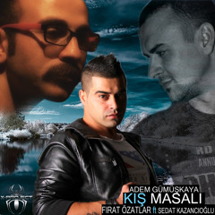Adem Gümüşkaya --- KIŞ MASALI  (Fırat Özatlar ft Sedat Kazancıoğlu) X-PROJECT