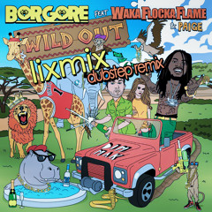 Borgore - Wild Out (Lixmix Dubstep Remix)