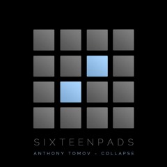 Anthony Tomov - Collapse (Original Mix) [Sixteenpads Records] #43 Top 100 Minimal