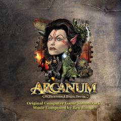 Ben Houge ― Arcanum: Of Steamworks and Magick Obscura (Original Computer Game Soundtrack) (2001)