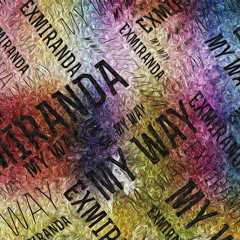 Exmiranda - My way remix