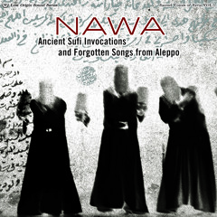 Lost Origin Sound Series - Nawa - Fasel Al Sawi & Fasel Kesmet Al Sawi, Ancestral Dhikr from Aleppo
