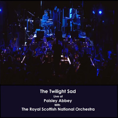 The Twilight Sad - Cold Days From The Birdhouse with The Royal Scottish National Orchestra