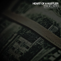 Tragic Hero "Heart of a Hustler"