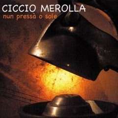 Nun pressà o sole - Una Cosa (2003) - Ciccio Merolla ft. Samir Toukour
