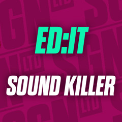 Ed:it - Sound Killer