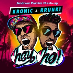 Hey Ho Kronic & Krunk Andrew Parrini  Mash-up