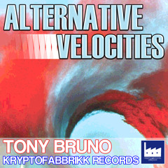 TONY BRUNO-ALTERNATIVE VELOCITIES (ORIGINAL MIX)KRYPTOFABBRIKK RECORDS