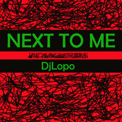 Next To Me - DjLopo