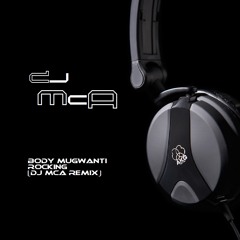 Body Mugwanti Rocking (DJ McA Remix)