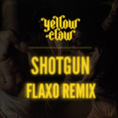 Shotgun (Flaxo Remix)