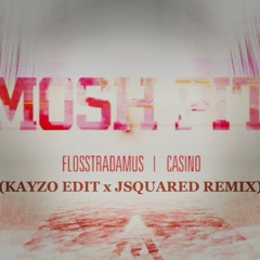 Flosstradamus - Mosh Pit (Kayzo Edit x Jsquared Remix)