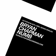 Bryan Chapman - Numb - Octopus Black Label