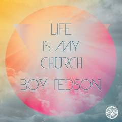 Boy Tedson - Life Is My Church (Original Mix)