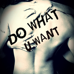 DO WHAT U WANT