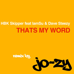 HBK Skipper Feat IamSu & Dave Steezy - Thats My Word (Remix By Jo - Zy)
