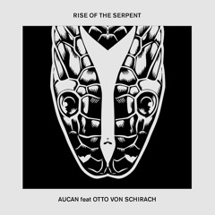 Aucan feat. Otto Von Schirach - Rise Of The Serpent [Teaser]