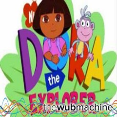 Dora The Explorer Theme Song (Wub Machine Remix)