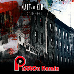 Matt And Kim - Tonight (Pr35t0n Remix)
