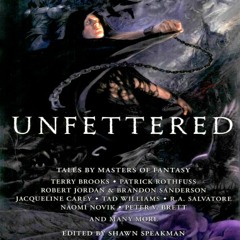 Unfettered: Tales By Masters of Fantasy, edited by Shawn Speakman, Multi-Cast Narration