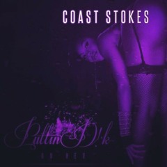 Coast Stokes- Puttin Dick On Her