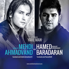 Mehdi Ahmadvand ft. Hamed Baradaran - Yare Man