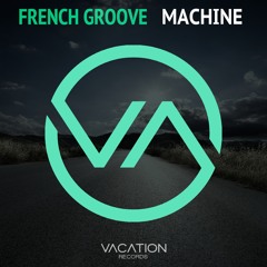 French Groove - Machine (Original Mix)