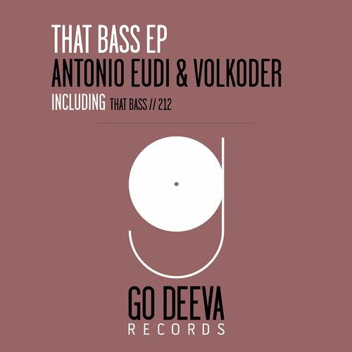 Antonio Eudi, Volkoder - That Bass (Original Mix) @ Go Deeva Records