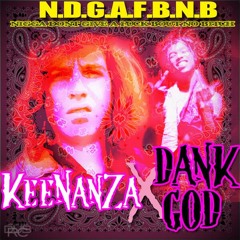 Nigga DGAF About No Bitch Keenanza x DANK GOD