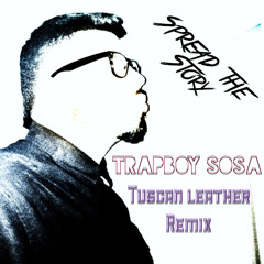 Spread the story (Tuscan Leather Remix)