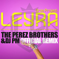 Bros Project Ft Rella Rox & Shayan - Leyra (Lopez Phoenix Remix) 130 Bpm FULL VERSION