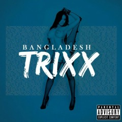 Bangladesh - Trixx Produced By. Cam Wallace