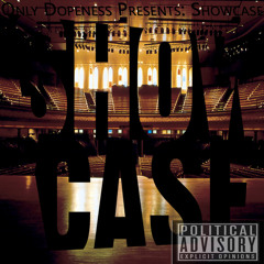 Only Dopeness Presents: Showcase