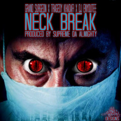 Grand Surgeon Ft. Tragedy Khadafi & Dj Enyoutee -Neck Break(Produced By Supreme Da Almighty)