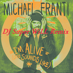 Michael Franti & Spearhead - I'm Alive (Life Sounds Like)(DJ Super WiLL Remix)