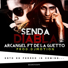 Arcangel Ft. De La Ghetto - Senda Diabla (Prod. By DJ Motion)