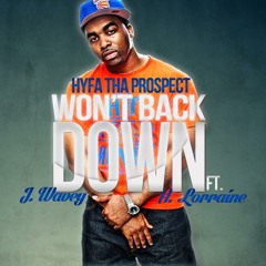 Won't Back Down - Hyfa Feat J. Wavey & Aja Lorraine, Produced By Ben Swaggin