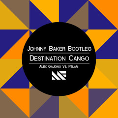 Destination Cango (Johnny Baker Bootleg)[FREE DOWNLOAD]
