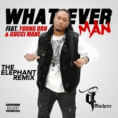 Whatever Man (The Elephant Remix)