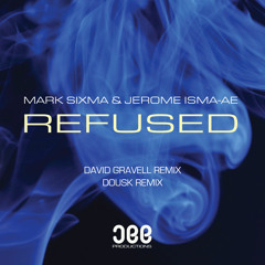 Mark Sixma & Jerome Isma-Ae - Refused (David Gravell Remix) [OUT NOW!]