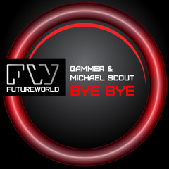 GAMMER & MICHAEL SCOUT - BYE BYE - OUT NOW!