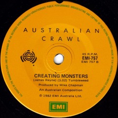 Australian Crawl - Creating Monsters (B Side)